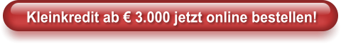 Kleinkredit ab  3.000 jetzt online bestellen!