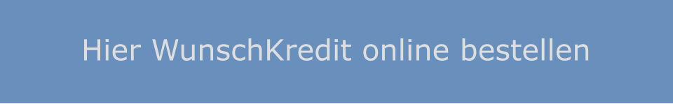 Hier WunschKredit online bestellen